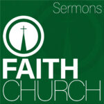 Faith Church Sermon Audio Archive